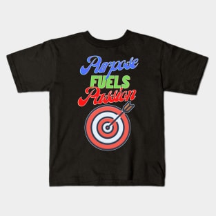 Purpose Fuels Passion Kids T-Shirt